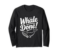 Whale Done! Funny Whale Lover for Ocean Enthusiasts Long Sleeve T-Shirt