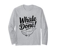 Whale Done! Funny Whale Lover for Ocean Enthusiasts Long Sleeve T-Shirt