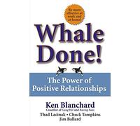 Whale Done!: The Power of Positive Relationships