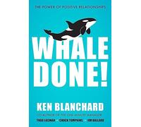 Whale Done!: The Power of Positive Relationships