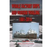 Whale Factory Ships and Modern Whaling 1881-2016