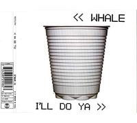 Whale - I'll Do Ya