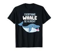 Whale Orcas Everything Whale Be Alright Funny Whale T-Shirt
