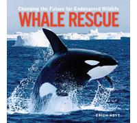 Whale Rescue: Changing the Future for Endangered Wildlife (Firefly Animal Rescue)