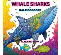 WHALE SHARKS in KALEIDOSCOPE COLORING BOOK: Adult Coloring Book