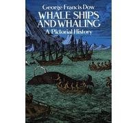 Whale Ships and Whaling: A Pictorial History (Dover Maritime)