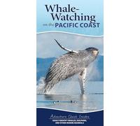 Whale-Watching on the Pacific Coast: Easily Identify Whales, Dolphins, and Other Marine Mammals (Adventure Quick Guides)