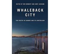 Whaleback City: Poems from Dundee and its Hinterlands