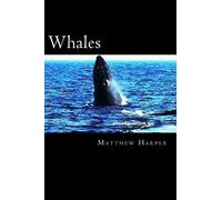 Whales: A Fascinating Book Containing Whale Facts, Trivia, Images & Memory Recall Quiz: Suitable for Adults & Children (Matthew Harper)