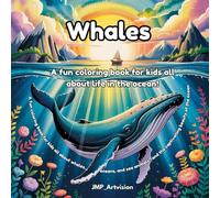 Whales A fun coloring book for kids all about life in the ocean!: A fun coloring book for kids all about whales, oceans, and sea animals! and the captivating beauty of the ocean