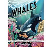 Whales Adult Coloring Book: Color under the sea with orcas, narwhals, beluga whales and many more