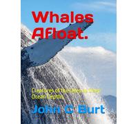 Whales Afloat.: Creatures of the Deep as Deep Ocean Depths.