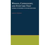 Whales, Candlelight, and Stuff Like That: General Extenders in English Discourse (Oxford Studies in Sociolinguistics)