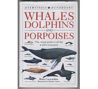 Whales Dolphins and Porpoises (Eyewitness Handbooks)