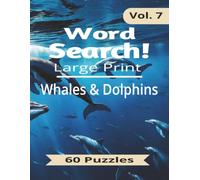 Whales & Dolphins Word Search: 60 Large-Print Word Search Puzzles Featuring Ocean Giants and Intelligent Marine Mammals for Adults, Seniors, and Nature Lovers