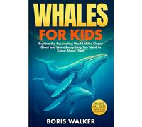 Whales for Kids: Explore the Fascinating World of the Ocean Giant and Learn Everything You Need to Know About Them (Fun Learning with Animal Friends)