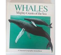 Whales: Mighty Giants of the Sea (National Geographic Action Book)