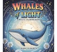 Whales of Light - A Mystic Coloring Book: A Mindful Coloring Journey Through Light, Sea, and Soul (Coloring book: Mythical Creatures)