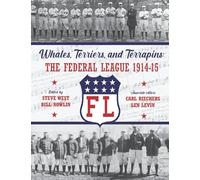 Whales, Terriers, and Terrapins: The Federal League 1914-15 (The SABR Digital Library)