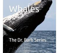 Whales: The Dr. Barb Series