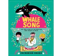 Whalesong: The True Story of the Musician Who Talked to Orca: The True Story of the Musician Who Talked to Orcas