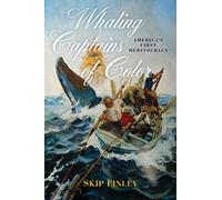 Whaling Captains of Color: America's First Meritocracy