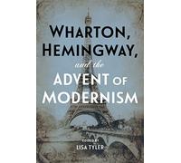 Wharton, Hemingway, and the Advent of Modernism