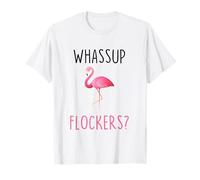Whassup Flockers Funny Pink Flamingo What's Up T-Shirt