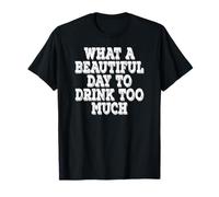What A Beautiful Day to Drink Too Much Retro Vintage T-Shirt