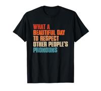 What A Beautiful Day To Respect Other People's Pronouns T-Shirt
