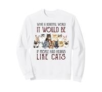 What a beautiful world it would be if people had hearts Sweatshirt