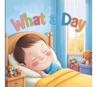 What a Day: Adventures from Sunrise to Starlight: 4 (Educational)