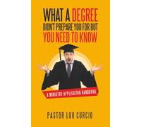 What a Degree Didn't Prepare You For but You Need to Know: A Ministry Application Handbook