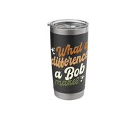 What A Difference A Bob Makes Stainless Steel Insulated Tumbler
