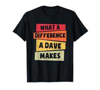 What A Difference A Dave Makes Dave T-Shirt