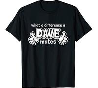 What A Difference A Dave Makes - Funny Saying David T-Shirt Black(Large)