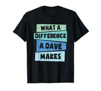 What A Difference A Dave Makes T-Shirt