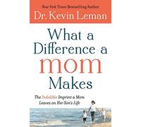 What a Difference a Mom Makes – The Indelible Imprint A Mom Leaves On Her Son's Life