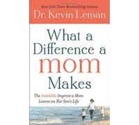 { What a Difference a Mom Makes: The Indelible Imprint a Mom Leaves on Her Son's Life Hardcover } Leman, Kevin ( Author ) Sep-01-2012 Hardcover