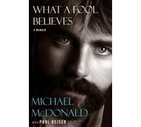 What a Fool Believes : A Memoir