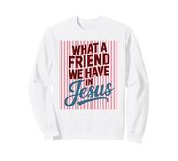 What a Friend We Have in Jesus Christian Faith Design Sweatshirt