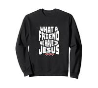 What A Friend We Have In Jesus Christian Faith Love Sweatshirt