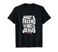 What A Friend We Have in Jesus Christian Faith Love T-Shirt