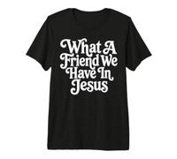 What A Friend We Have in Jesus Christian Faith Scripture Premium T-Shirt