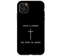 What A Friend We Have In Jesus Cross - Minimalist Christian Case for iPhone 11 Pro Max