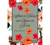 What a Friend We Have in Jesus: Prayer Journal