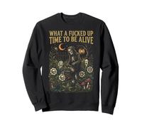 What A Fucked Up Time To Sweatshirt
