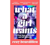 What a Girl Wants: A (True) Story of Sexuality and Self-discovery