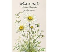 What A Herb! Common Chamomile: Herbal Notebook
