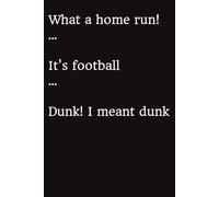 What a home run! ... It's football ... Dunk! I meant dunk
